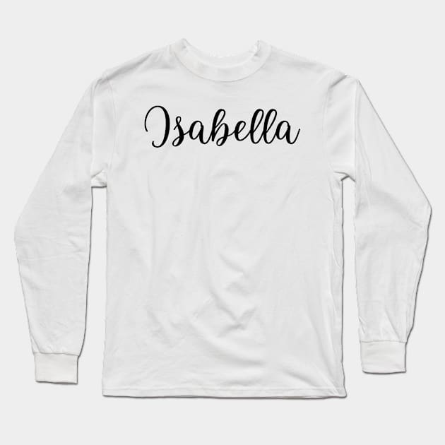 Isabella Name in Cursive Long Sleeve T-Shirt by BloomingDiaries